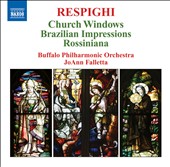 Respighi: Church Windows; Brazilian Impressions; Rossiniana