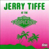 Jerry Tiffe Live at the Tropicana
