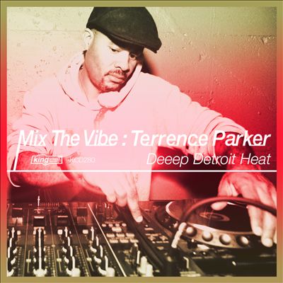 Mix The Vibe: Terrence Parker - Deeep Detroit Heat