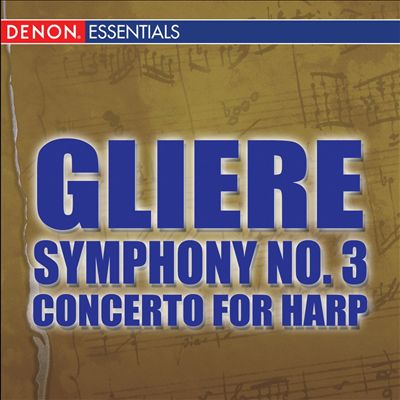 Gliere: Symphony No. 3; Concerto for Harp & Orchestra