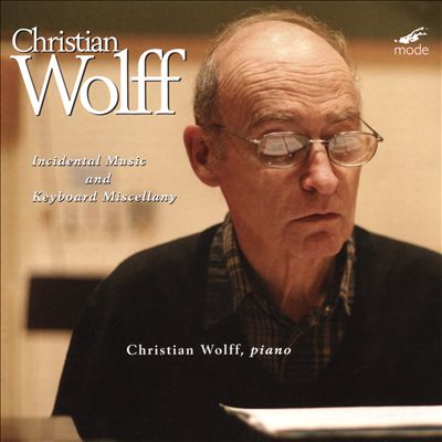 Christian Wolff: Incidental Music; Keyboard Miscellany