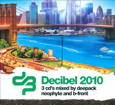 Decibel 2010: Mixed by Deepack, Neophyte & B-Front