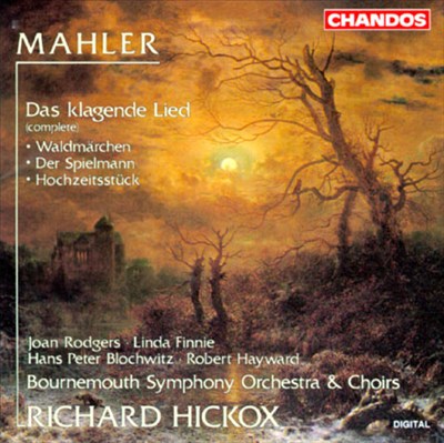 Gustav Mahler: Das Klagende Lied [Complete Version]