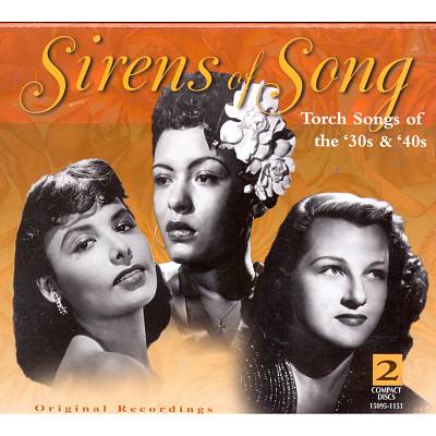 Sirens of Song: Torch Songs of the '30s & '40s
