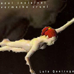 lataa albumi Lula Queiroga - Azul Invisivel Vermelho Cruel