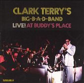 Clark Terry's Big B-A-D Band Live at Buddy's Place