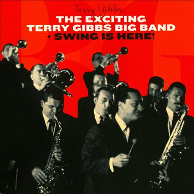 The Exciting Terry Gibbs Big Band/Swing Is Here!