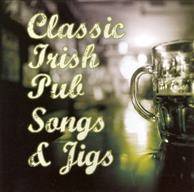 Classic Irish Pub Songs & Jigs