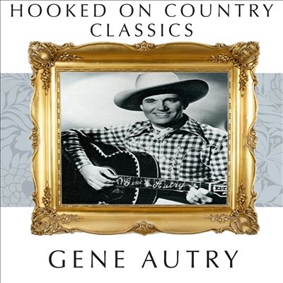 Hooked On Country Classics - Gene Autry