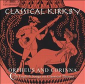 Classical Kirkby: Orpheus & Corinna - 17th Century English Songs on Classical Themes