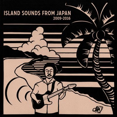 Island Sounds From Japan 2009-2016