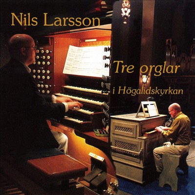 Nils Larsson: Tre orglar I Högalidskyrkan