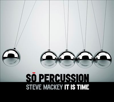 Steve Mackey: It Is Time