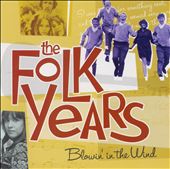 The Folk Years: Blowin' in the Wind