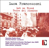 Luca Francesconi: Let me Bleed; Terre del rimorso