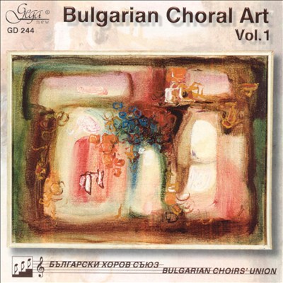 Bulgarian Choral Art, Vol. 1