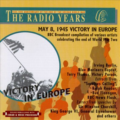 The Radio Years: May 8, 1945 Victory in Europe