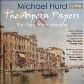 Michael Hurd: The Aspern Papers; The Night of the Wedding