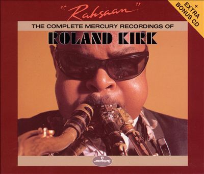 Rahsaan: The Complete Mercury Recordings of Roland Kirk