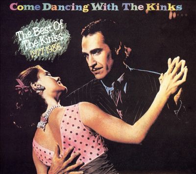 Come Dancing with the Kinks: The Best of the Kinks 1977-1986 [Koch 2000]