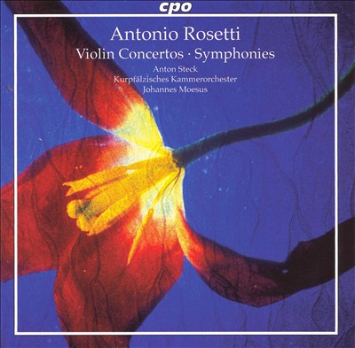 Antonio Rosetti: Violin Concertos; Symphonies