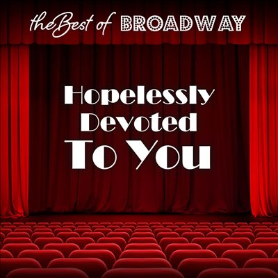The Best of Broadway: Hopelessly Devoted To You
