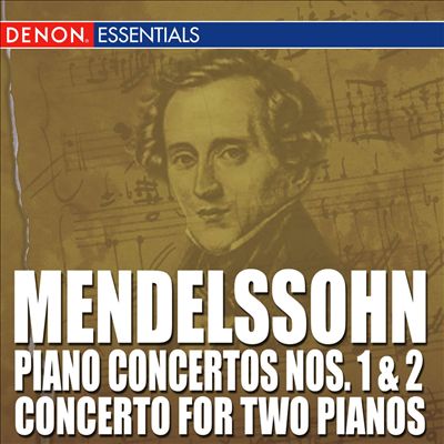 Mendelssohn: Piano Concertos Nos. 1 & 2; Concerto for Two Pianos
