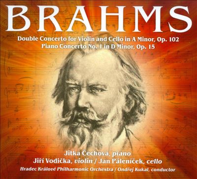 Brahms: Double Concerto for Violin and Cello in A minor, Op. 102; Piano Concerto in D minor, Op. 15