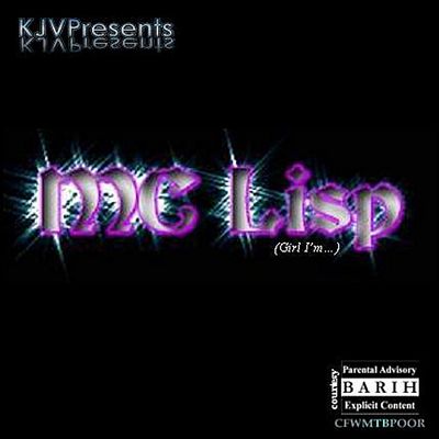 KJV Presents MC Lisp (Girl I'm...)