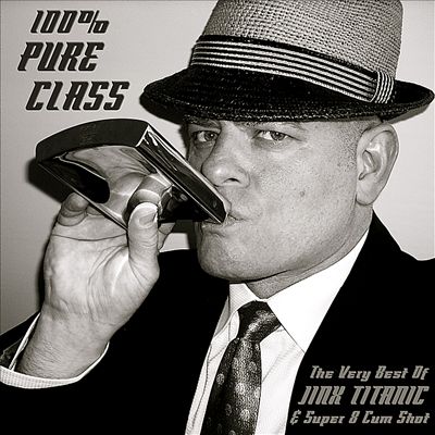 100% Pure Class: The Very Best of Jinx Titanic & Super 8 Cum Shot