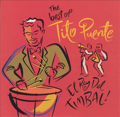 The Best of Tito Puente: El Rey del Timbal!