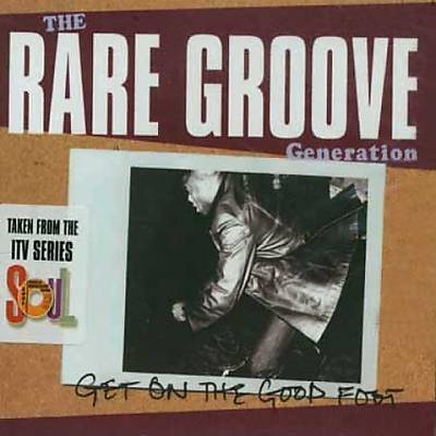 Get on the Good Foot: The Rare Groove Generation