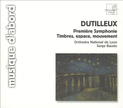 Dutilleux: Symphonie No. 1; Timbres, Espace, Mouvement