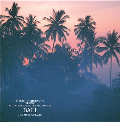 Voices of the Earth - Islands: Bali - The Mystique Air