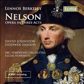 Lennox Berkeley: Nelson - Opera in Three Acts