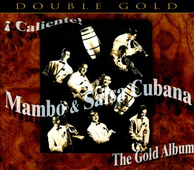 Caliente! Mambo & Salsa Cubana: The Gold Album