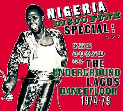 Nigeria Disco Funk Special: Sound of the Underground Lagos Dancefloor 1974-1979