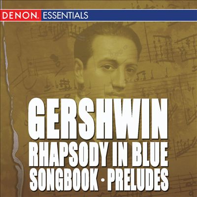 Gershwin: Rhapsody In Blue; Songbook; 3 Preludes