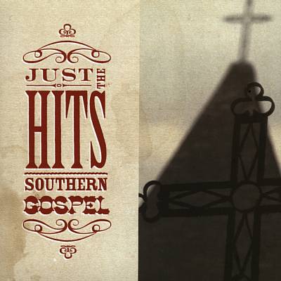 Just the Hits: Southern Gospel