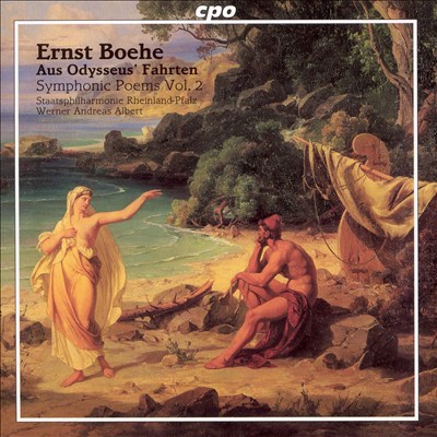 Ernst Boehe: Aus Odysseus' Fahrten, Symphonic Poems Vol. 2