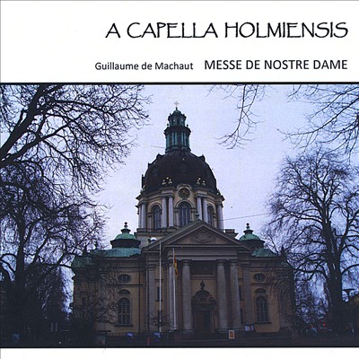 Guillaume de Machaut: Messe De Nostre Dame