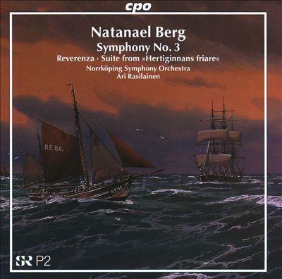 Natanael Berg: Symphony No. 3; Reverenza; Suite from 'Hertiginnans friare''