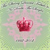 The String Quartet Tribute to No Doubt: The Singles 1992-2003