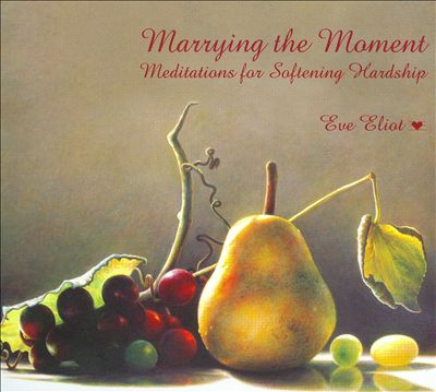 Marrying the Moment: Meditations for Softening Hardship