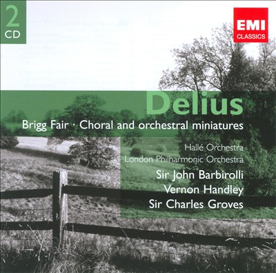 Delius: Brigg Fair; Choral and Orchestral Miniatures