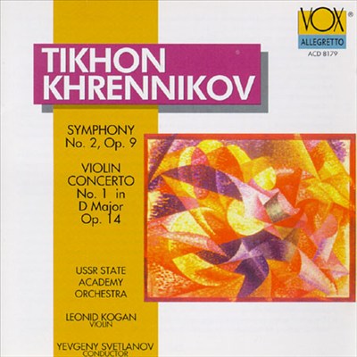Tikhon Khrennikov: Symphony No. 2, Op. 9; Violin Concerto No. 1 in D Major, Op. 14
