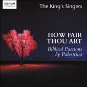 How Fair Thou Art: Biblical Passions by Palestrina