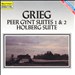 Grieg: Peer Gynt Suites 1 & 2; Holberg Suite