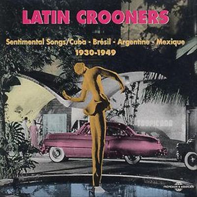 Latin Crooners 1930-1949