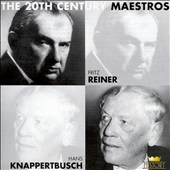 20th Century Maestros: Fritz Reiner & Hans Knappertsbusch
